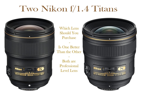 Nikon 28mm f/1.4 vs 24mm f/1.4