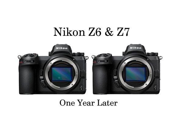 Nikon Z7 & Z6 One Year Later