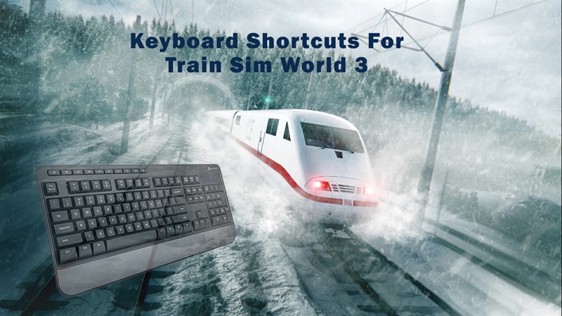 Train Sim World 3 (TSW3) Keyboard Shortcuts